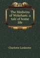 The Medwins of Wykeham: a tale of home life, Charlotte Lankester 