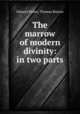 The marrow of modern divinity: in two parts, Edward Fisher, Thomas Boston 