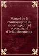 Manuel de la cosmographie du moyen age, tr. et accompagne d