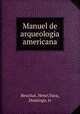 Manuel de arqueologia americana, Beuchat, Henri,Vaca, Domingo, tr 
