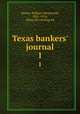 Texas bankers` journal. 1, Dexter, William Wentworth, 1851-1914, [from old catalog] ed 