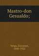 Mastro-don Gesualdo;, Verga, Giovanni, 1840-1922 