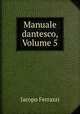 Manuale dantesco, Volume 5, Jacopo Ferrazzi 