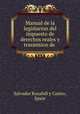 Manual de la legislacion del impuesto de derechos reales y trasmision de ., Salvador Rocafull y Castro, Spain 