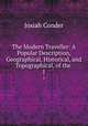 The Modern Traveller: A Popular Description, Geographical, Historical, and Topographical, of the .. 1, Josiah Conder 