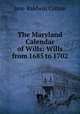 The Maryland Calendar of Wills: Wills from 1685 to 1702, Jane Baldwin Cotton 