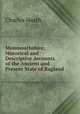 Monmouthshire: Historical and Descriptive Accounts of the Ancient and Present State of Ragland ., Charles Heath 