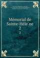 Me?morial de Sainte-He?le?ne, Las Cases, Emmanuel, comte de, 1766-1842. [from old catalog],Napoleon I, Emperor of the French, 1769-1821 