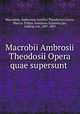 Macrobii Ambrosii Theodosii Opera quae supersunt ., Macrobius, Ambrosius Aurelius Theodosius,Cicero, Marcus Tullius. Somnium Scipionis,Jan, Ludwig von, 1807-1869 