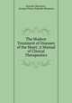 The Modern Treatment of Diseases of the Heart: A Manual of Clinical Therapeutics, Dujardin-Beaumetz , Georges Octave Dujardin-Beaumetz 
