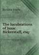The lucubrations of Isaac Bickerstaff, esq:, Steele, Richard, Sir, 1672-1729 