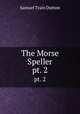 The Morse Speller. pt. 2, Samuel Train Dutton 