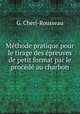 Methode pratique pour le tirage des epreuves de petit format par le procede au charbon, G. Cheri-Rousseau 