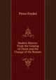Modern History: From the Coming of Christ and the Change of the Roman ., Peter Fredet 