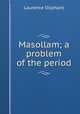 Masollam; a problem of the period, Oliphant, Laurence 