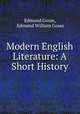 Modern English Literature: A Short History, Edmund Gosse, Edmund William Gosse 