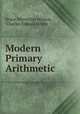 Modern Primary Arithmetic, Bruce Mervellon Watson, Charles Edward White 