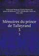 Memoires du prince de Talleyrand. 3, Charles Maurice de Talleyrand-Pe?rigord 