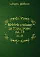 Hebbels stellung zu Shakespeare. no. 33, Alberts, Wilhelm 