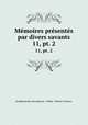 Mmoires prsents par divers savants. 11, pt. 2, 