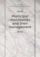 Municipal monopolies and their management, Sinclair, Arthur H. [from old catalog] 