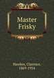 Master Frisky, Hawkes, Clarence, 1869-1954 