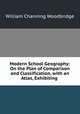 Modern School Geography: On the Plan of Comparison and Classification, with an Atlas, Exhibiting ., William Channing Woodbridge 