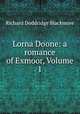 Lorna Doone: a romance of Exmoor, Volume 1, Blackmore, R. D. (Richard Doddridge), 1825-1900 