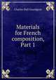 Materials for French composition, Part 1, C. H. Grandgent 