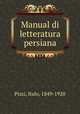 Manual di letteratura persiana, Pizzi, Italo, 1849-1920 