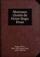 Morceaux choisis de Victor Hugo. Prose, Hugo, Victor, 1802-1885,Steeg, Jules, 1836-1898, ed 