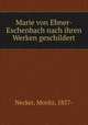 Marie von Ebner-Eschenbach nach ihren Werken geschildert, Necker, Moritz, 1857- 