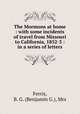 The Mormons at home : with some incidents of travel from Missouri to California, 1852-3 : in a series of letters, Ferris, B. G. (Benjamin G.), Mrs 