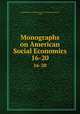 Monographs on American Social Economics. 16-20, 