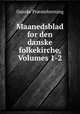 Maanedsblad for den danske folkekirche, Volumes 1-2, Danske Praesteforening 