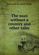 The man without a country and other tales, Edward Everett Hale 