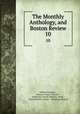 The Monthly Anthology, and Boston Review. 10, William Emerson , Samuel Cooper Thacher , Anthology Society (Boston, Mass.), David Phineas Adams , Anthology Society 