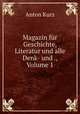 Magazin fur Geschichte, Literatur und alle Denk- und ., Volume 1, Anton Kurz 