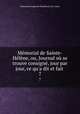 Memorial de Sainte-Helene, ou, Journal ou se trouve consigne, jour par jour, ce qu