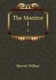 The Monitor. 1, Hervey Wilbur 