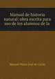 Manual de historia natural: obra escrita para uso de los alumnos de la ., Manuel Maria Jose de Galdo 