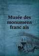 Muse?e des monumens franc?ais, Alexandre Lenoir 