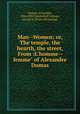 Man--Women; or, The temple, the hearth, the street, From :L`homme--femme" of Alexandre Dumas, Dumas, Alexandre, 1824-1895,Vanderhoff, George, ed and tr. [from old catalog] 