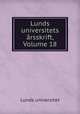 Lunds universitets arsskrift, Volume 18, Lunds universitet 
