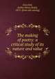 The making of poetry: a critical study of its nature and value, Fairchild, Arthur Henry Rolph, 1875- [from old catalog] 