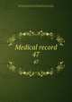 Medical record. 47, Shrady, George Frederick, 1837-1907. edt,Stedman, Thomas Lathrop, 1853-1938. edt,Joseph Meredith Toner Collection (Library of Congress) 