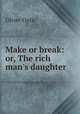 Make or break: or, The rich man