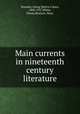 Main currents in nineteenth century literature, Brandes, Georg Morris Cohen, 1842-1927,White, Diana,Morison, Mary 