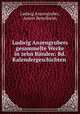 Ludwig Anzengrubers gesammelte Werke in zehn Banden: Bd. Kalendergeschichten ., Ludwig Anzengruber, Anton Bettelheim 