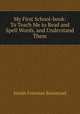 My First School-book: To Teach Me to Read and Spell Words, and Understand Them, Josiah Freeman Bumstead 
